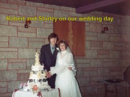 06 Robert and Shirley on our Wedding Day 02/08/1980